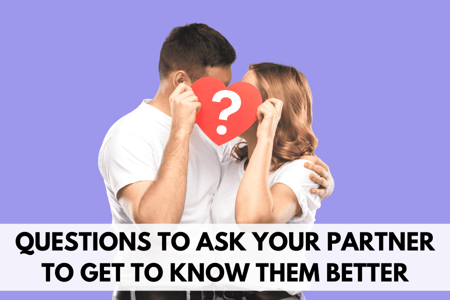 questions to ask your partner to get to know them better