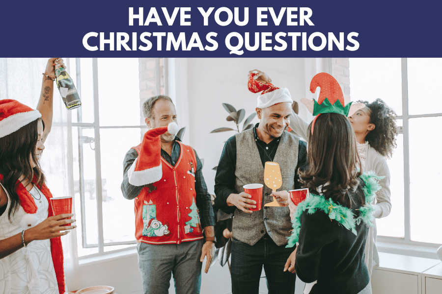 have you ever christmas questions