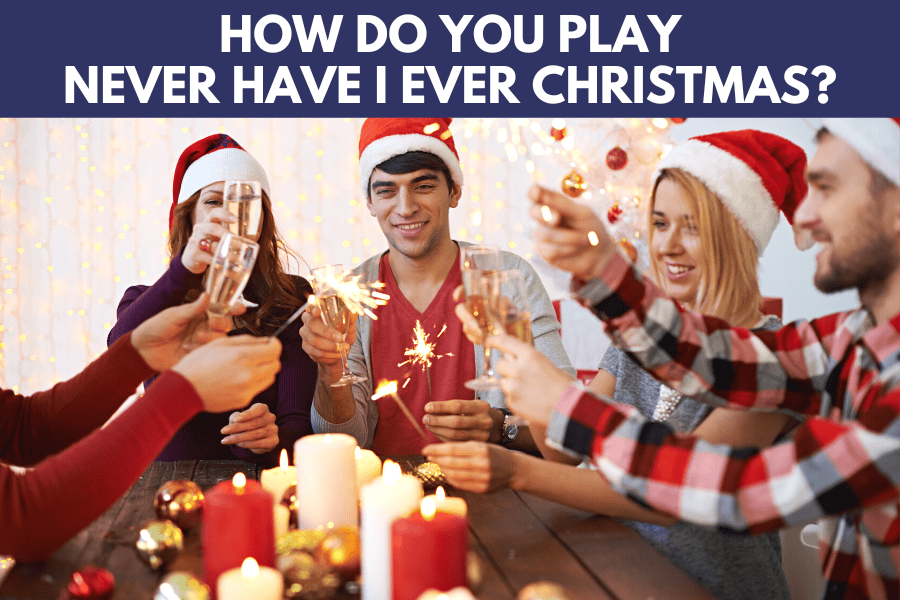 how do you play never have i ever christmas