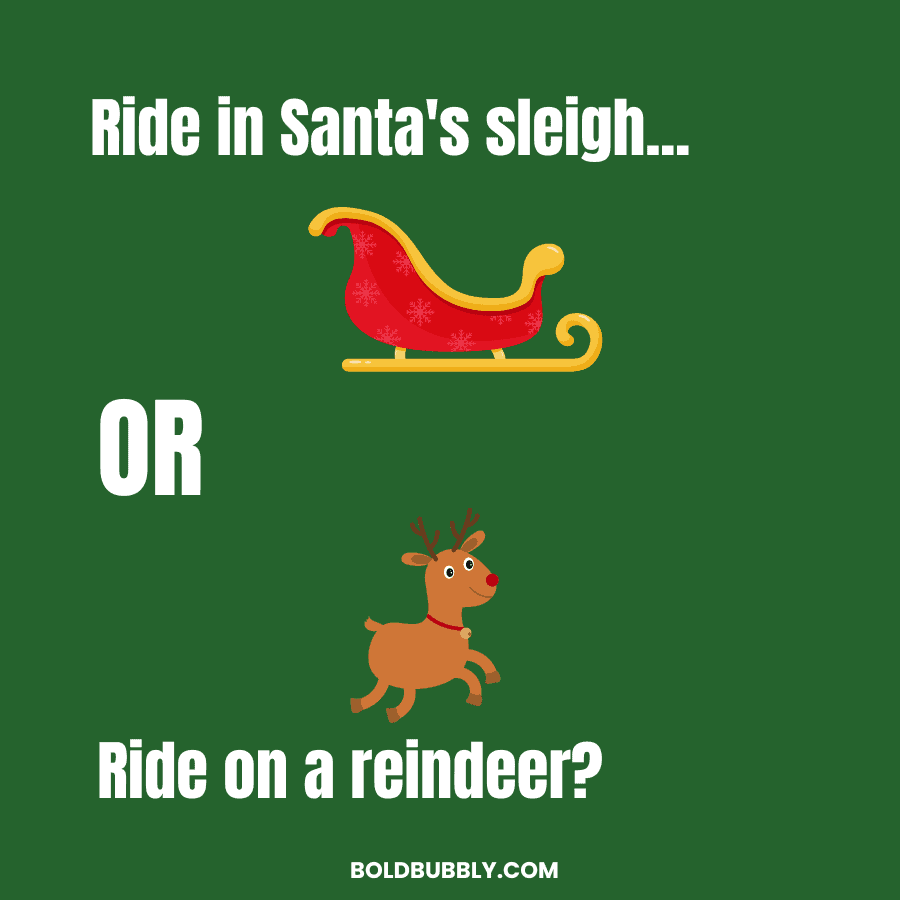 ride in santas sleigh or ride a reindeer this or that christmas edition questions