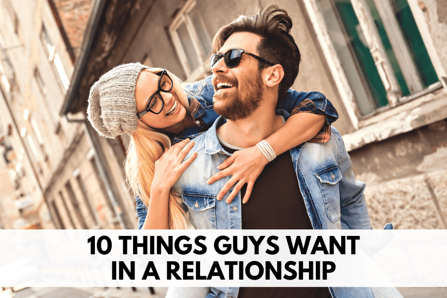 10 things guys want in a relationship