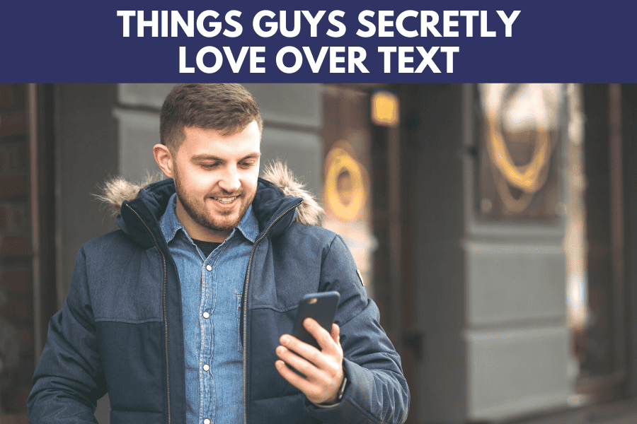 things guys secretly love over text