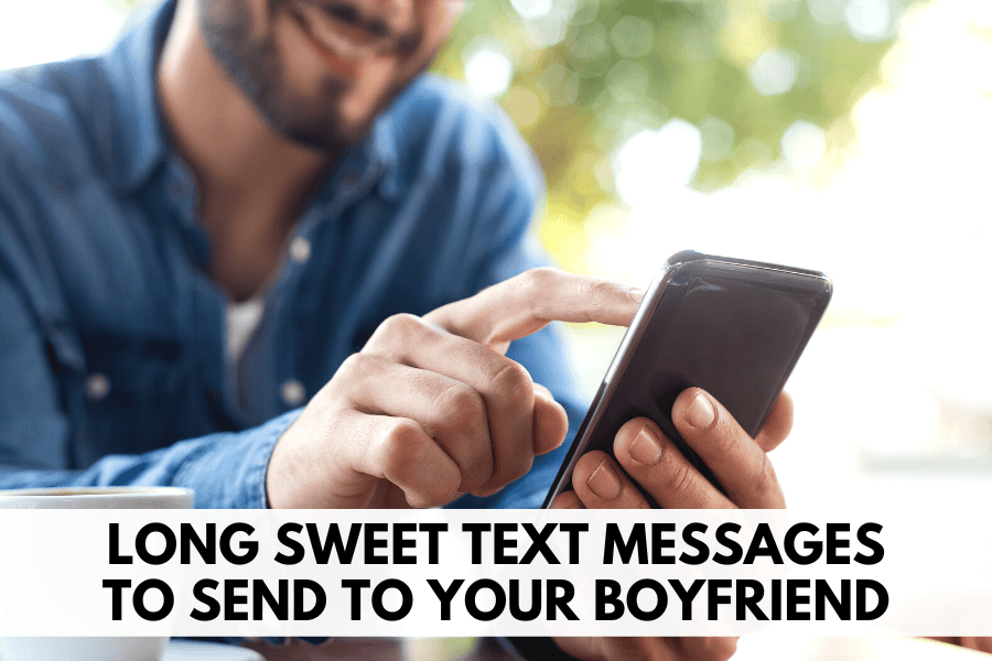 long sweet text messages to send to your boyfriend