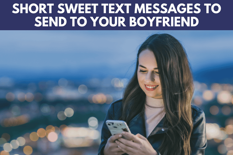 short sweet text messages to send to your boyfriend