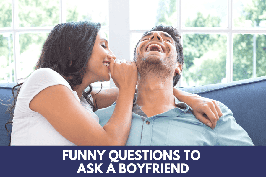 funny questions to ask a boyfriend