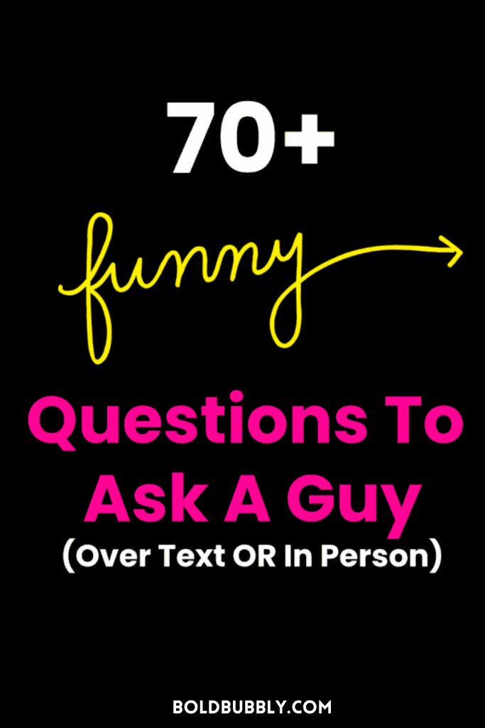 funny questions to ask a guy to make him laugh