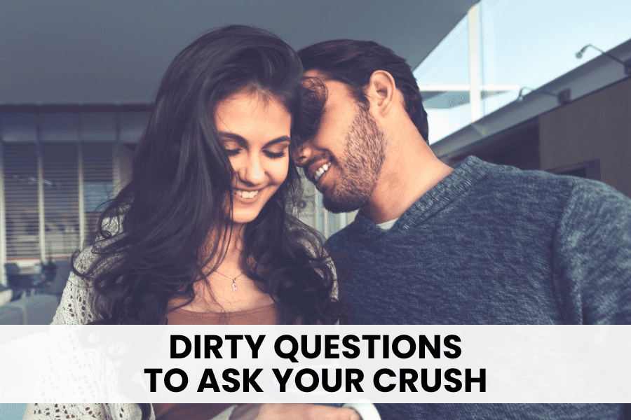 dirty questions to ask your crush