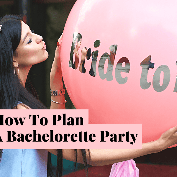 how to plan a bachelorette party