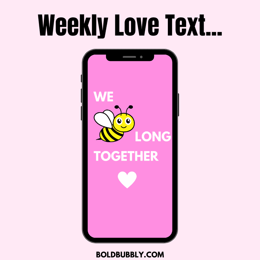 we bee long together weekly love text messages