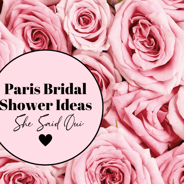 25 Best Paris Bridal Shower Ideas “She Said Oui”