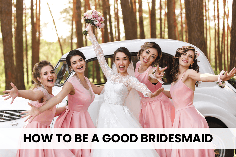 how to be a good bridesmaid