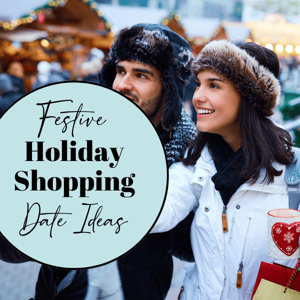 Festive & Romantic Holiday Shopping Date Ideas