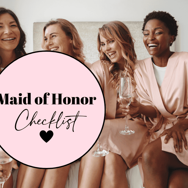 Ultimate Maid Of Honor Checklist & Duties